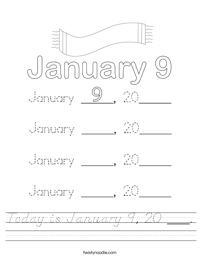 Today is January 9, 20 ___. Worksheet