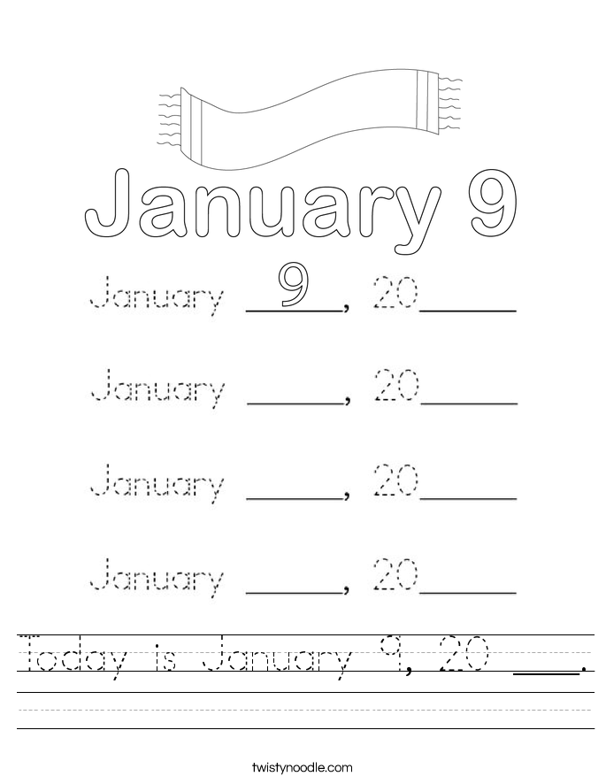 Today is January 9, 20 ___. Worksheet