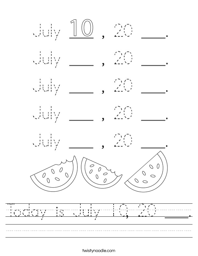 Today is July 10, 20 ___. Worksheet