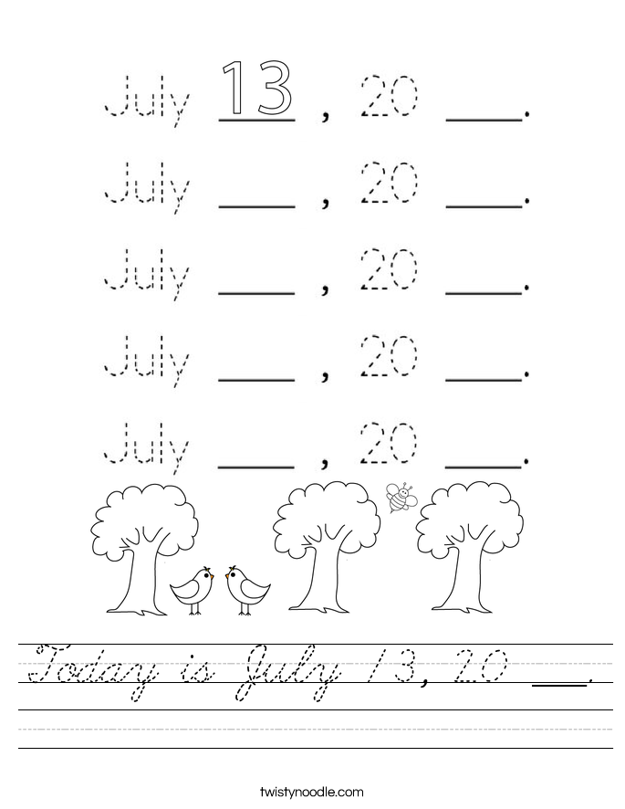 Today is July 13, 20 ___. Worksheet