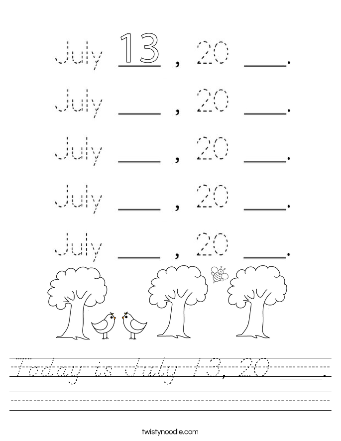 Today is July 13, 20 ___. Worksheet