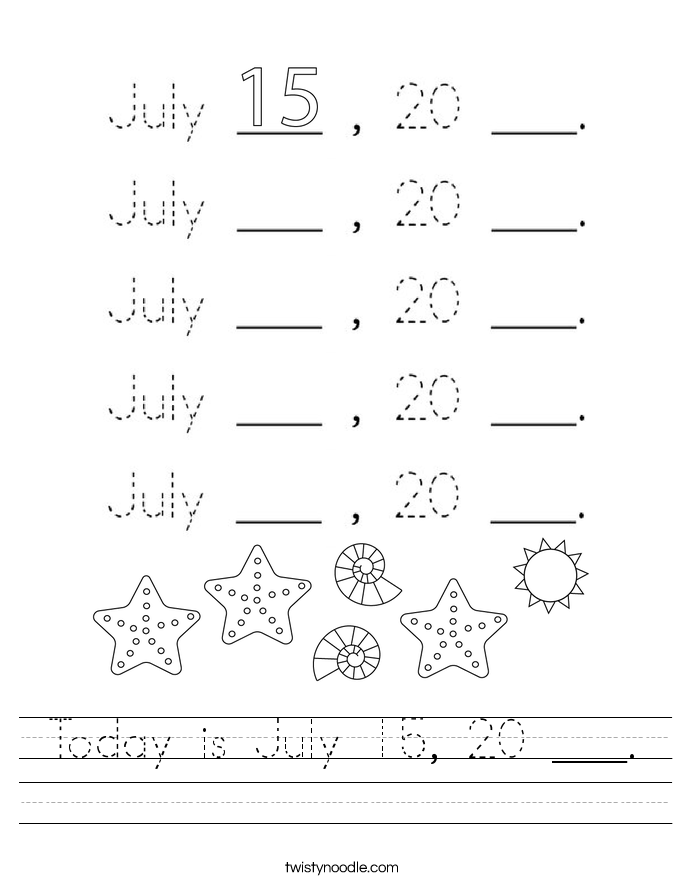 Today is July 15, 20 ___. Worksheet