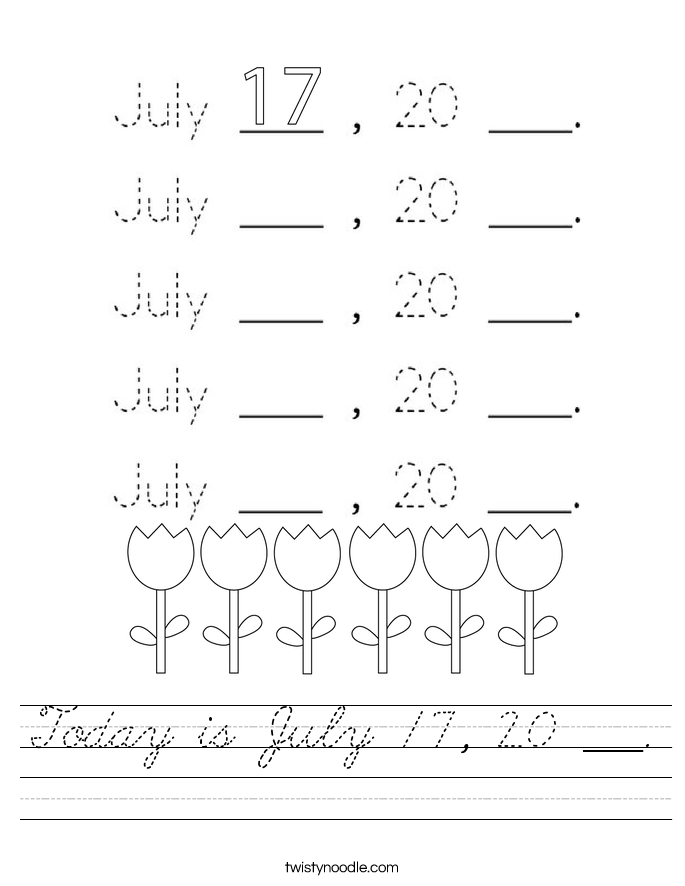 Today is July 17, 20 ___. Worksheet