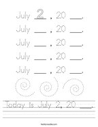 Today is July 2, 20 ___ Handwriting Sheet