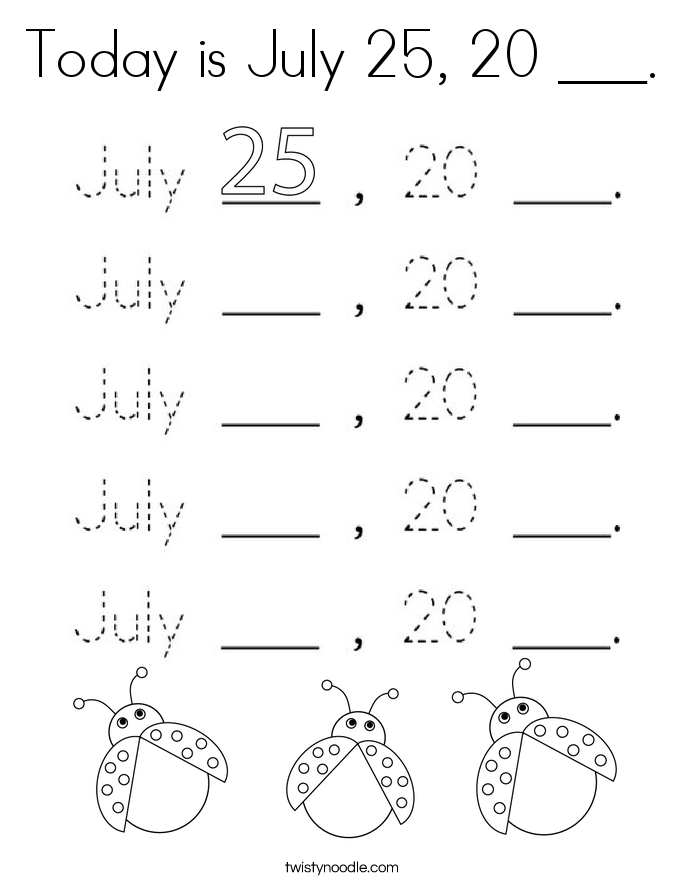 Today is July 25, 20 ___. Coloring Page