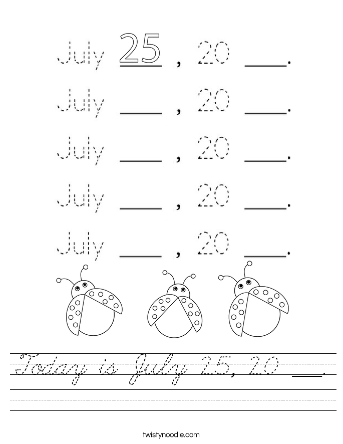 Today is July 25, 20 ___. Worksheet