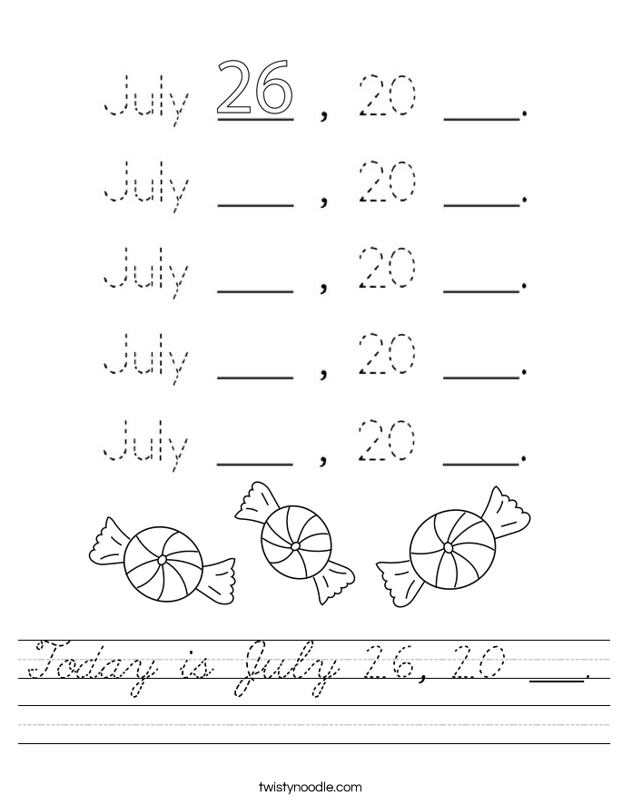 Today is July 26, 20 ___. Worksheet