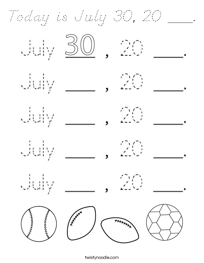 Today is July 30, 20 ___. Coloring Page