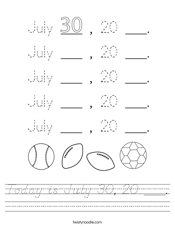 Today is July 30, 20 ___. Worksheet