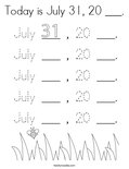 Today is July 31, 20 ___. Coloring Page