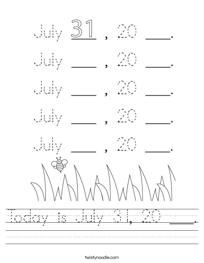 Today is July 31, 20 ___. Worksheet