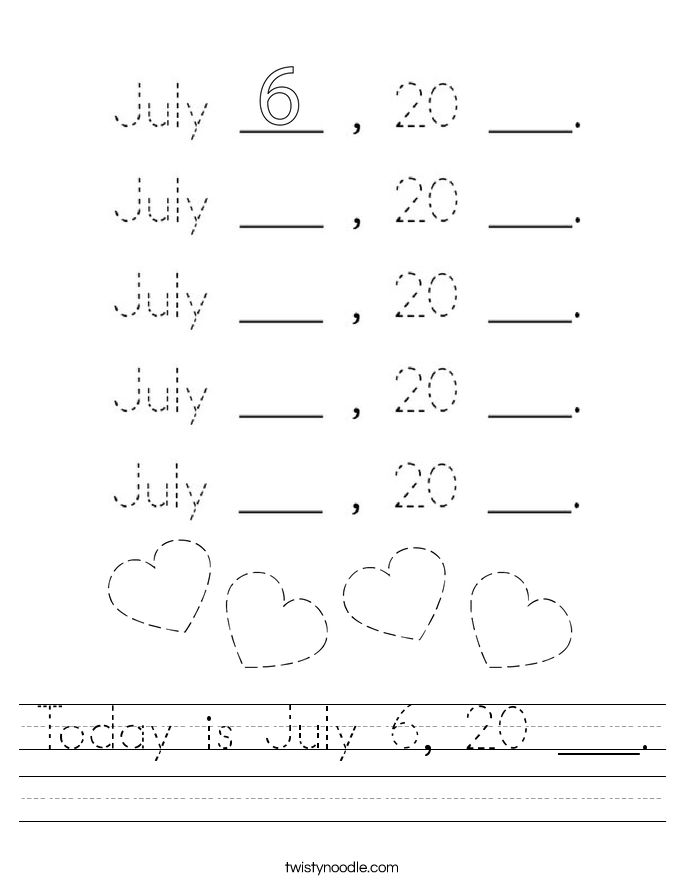 Today is July 6, 20 ___. Worksheet