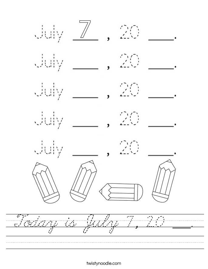 Today is July 7, 20 ___. Worksheet