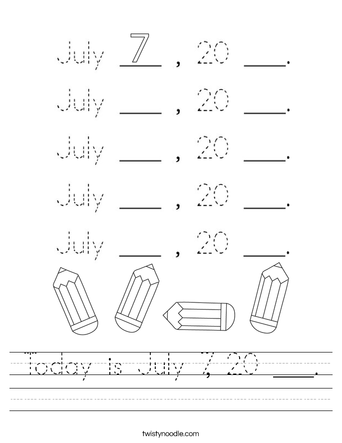 Today is July 7, 20 ___. Worksheet
