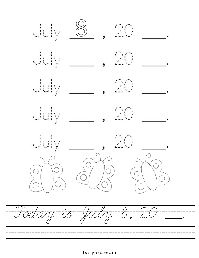 Today is July 8, 20 ___. Worksheet