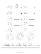 Today is July 8, 20 ___ Handwriting Sheet