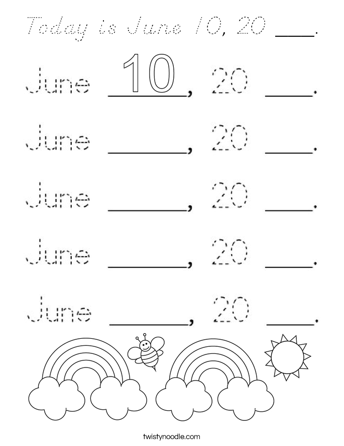 Today is June 10, 20 ___. Coloring Page