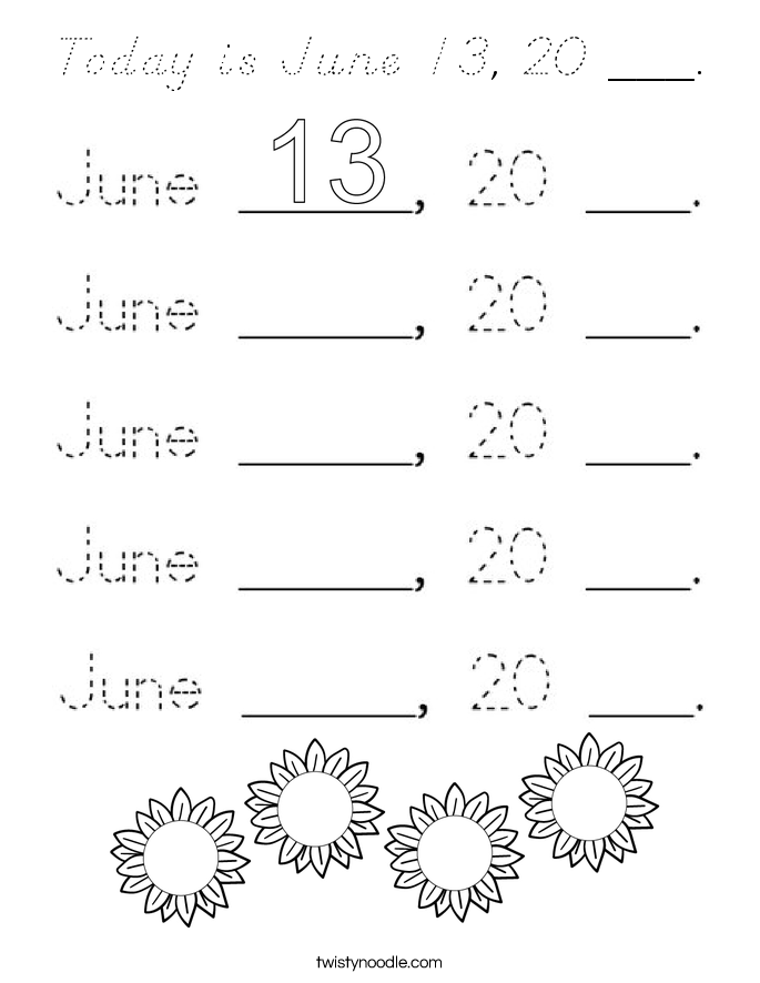 Today is June 13, 20 ___. Coloring Page