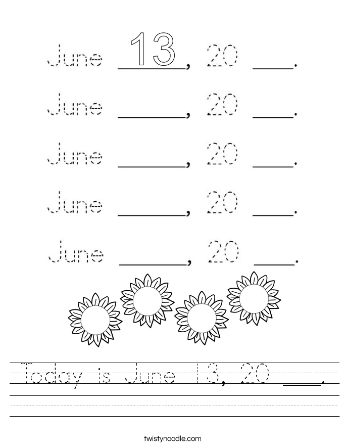 Today is June 13, 20 ___. Worksheet