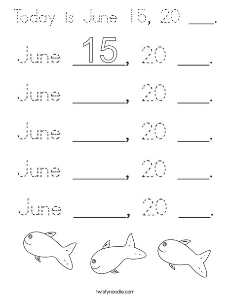 Today is June 15, 20 ___. Coloring Page