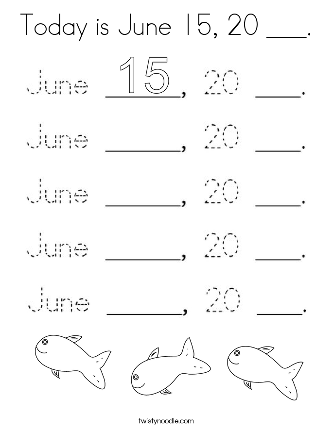 Today is June 15, 20 ___. Coloring Page