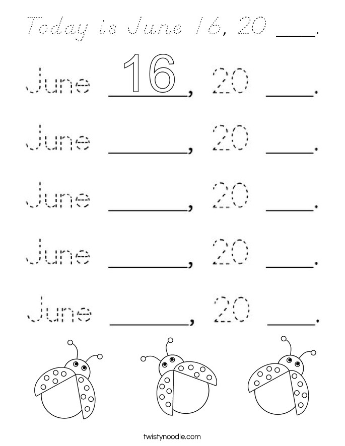Today is June 16, 20 ___. Coloring Page