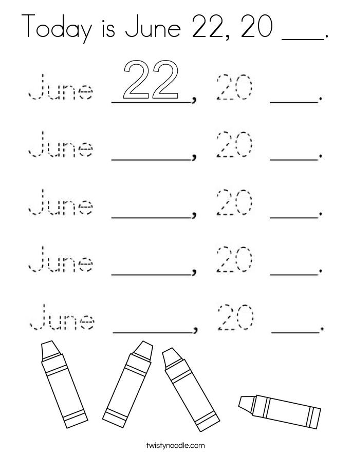 Today is June 22, 20 ___. Coloring Page