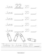 Today is June 22, 20 ___ Handwriting Sheet
