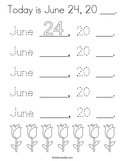 Today is June 24, 20 ___ Coloring Page
