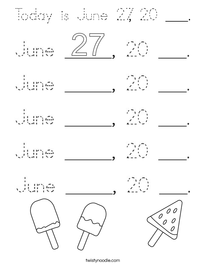 Today is June 27, 20 ___. Coloring Page