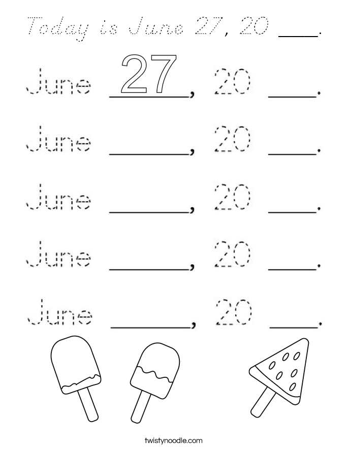 Today is June 27, 20 ___. Coloring Page
