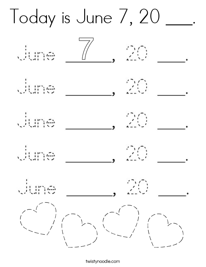 Today is June 7, 20 ___. Coloring Page