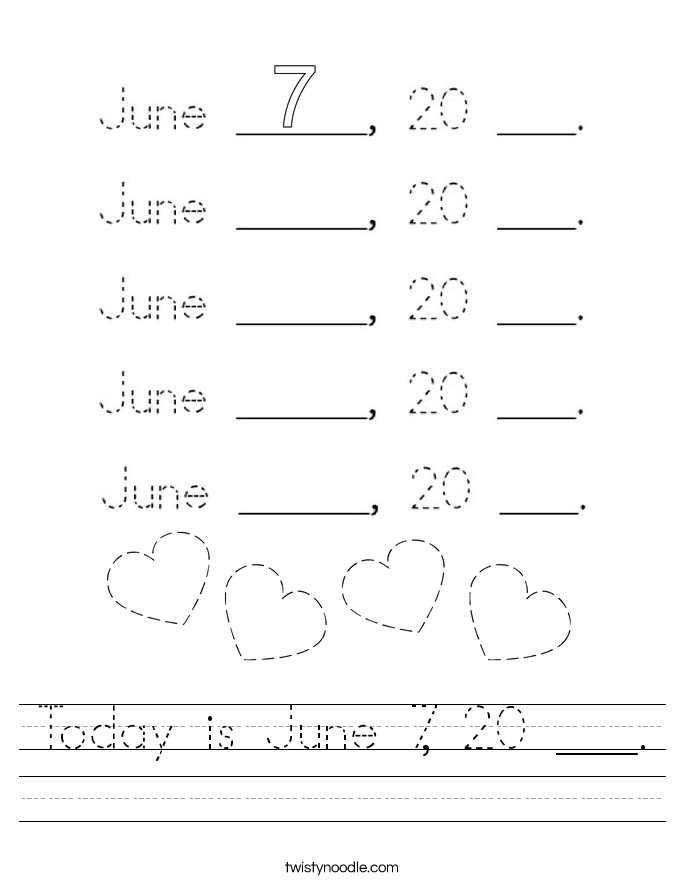 Today is June 7, 20 ___. Worksheet