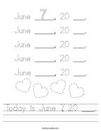 Today is June 7, 20 ___ Handwriting Sheet