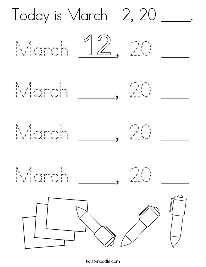 Today is March 12, 20 ____. Coloring Page