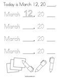Today is March 12, 20 ____. Coloring Page