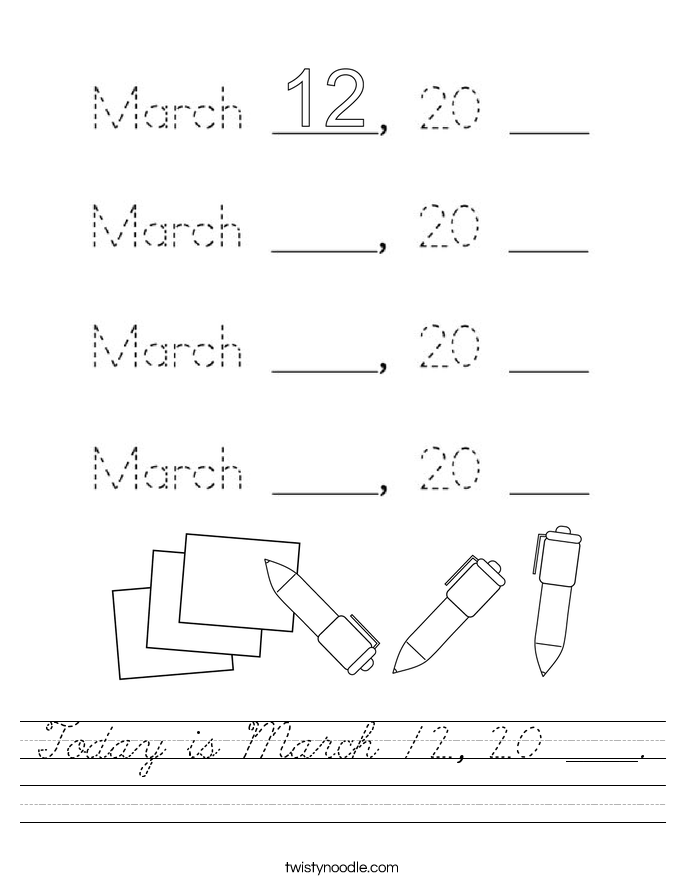 Today is March 12, 20 ____. Worksheet