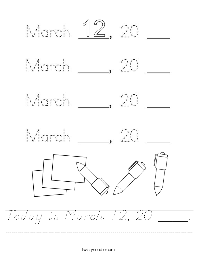 Today is March 12, 20 ____. Worksheet