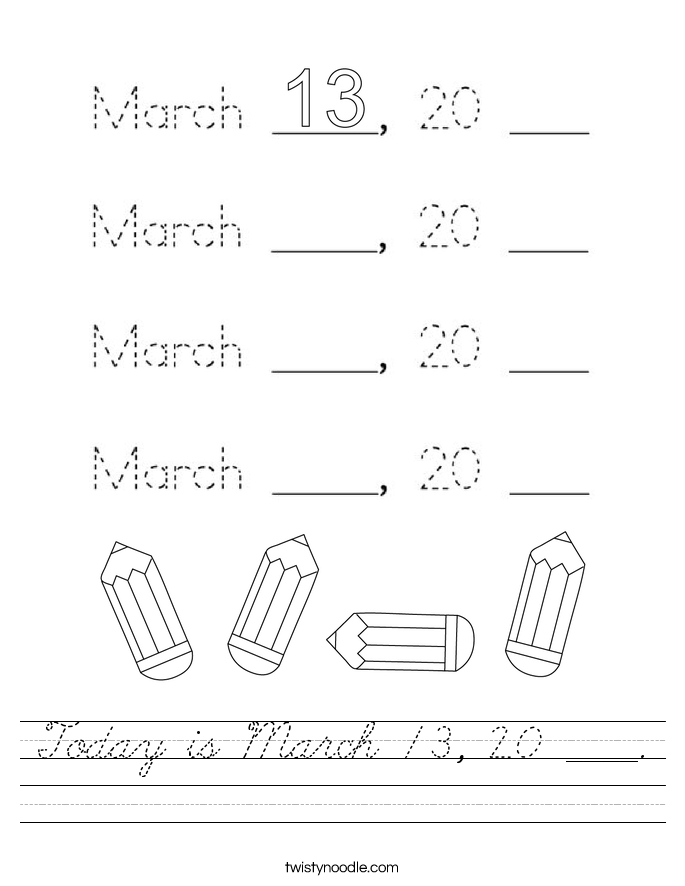 Today is March 13, 20 ____. Worksheet