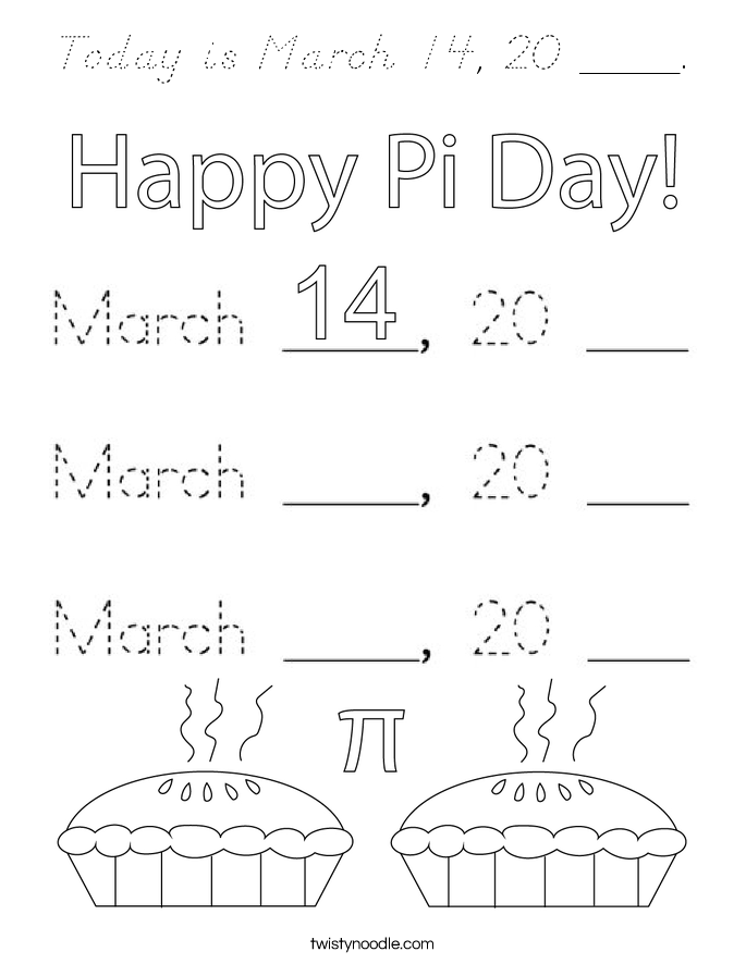 Today is March 14, 20 ____. Coloring Page