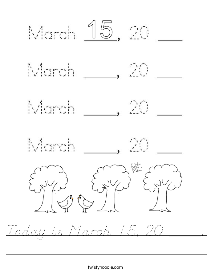 Today is March 15, 20 ____. Worksheet