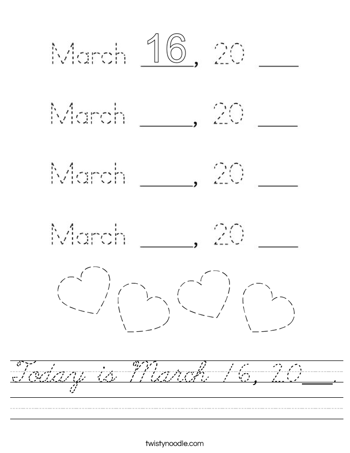 Today is March 16, 20___. Worksheet