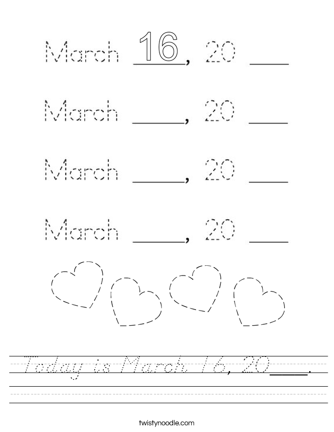 Today is March 16, 20___. Worksheet