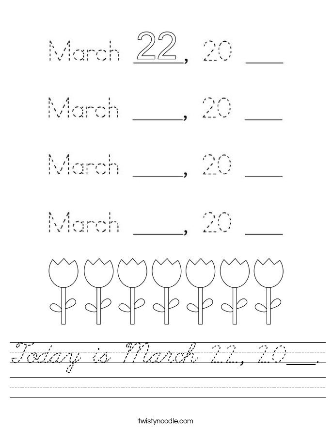 Today is March 22, 20___. Worksheet