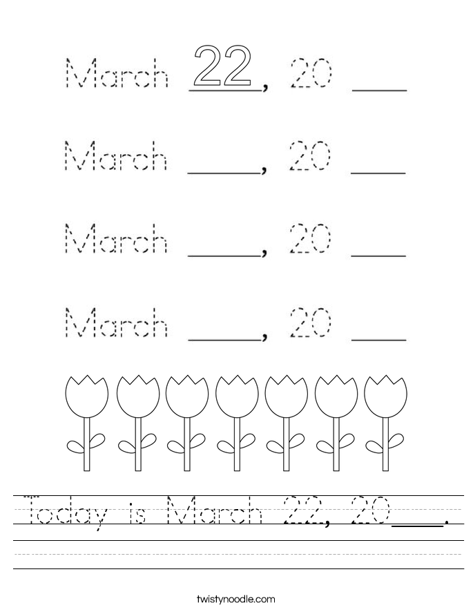 Today is March 22, 20___. Worksheet