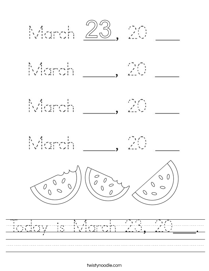 Today is March 23, 20___. Worksheet