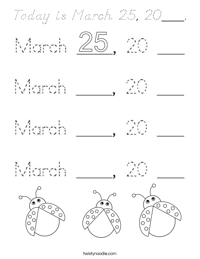 Today is March 25, 20___. Coloring Page