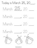 Today is March 25, 20___ Coloring Page
