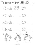 Today is March 25, 20___ Coloring Page