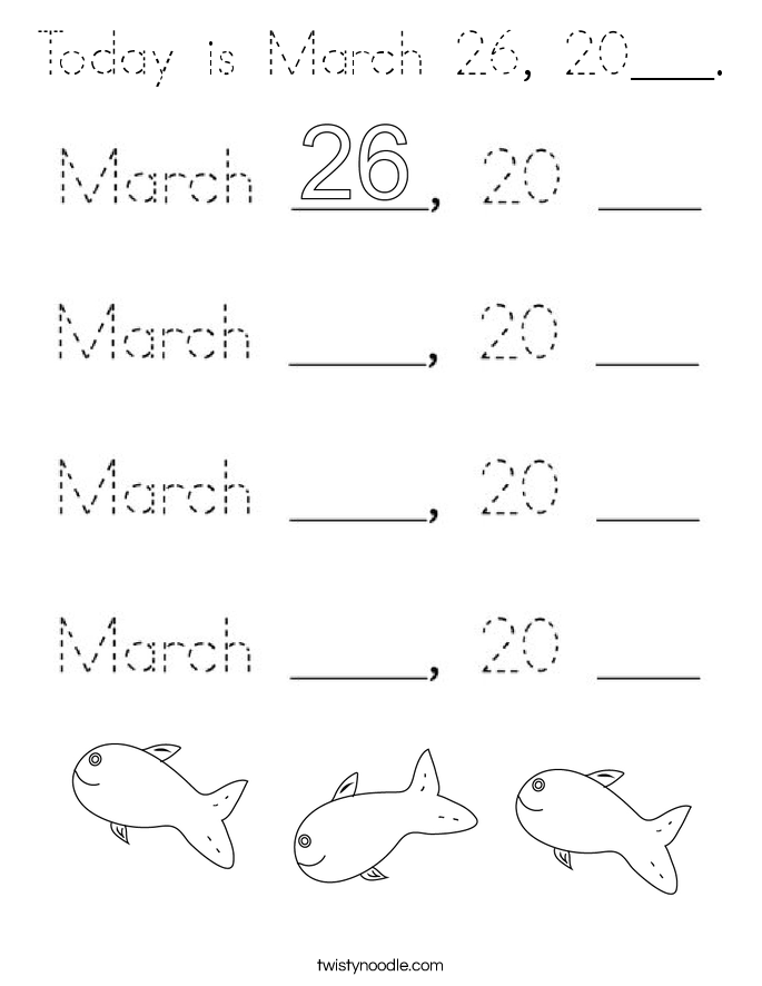 Today is March 26, 20___. Coloring Page